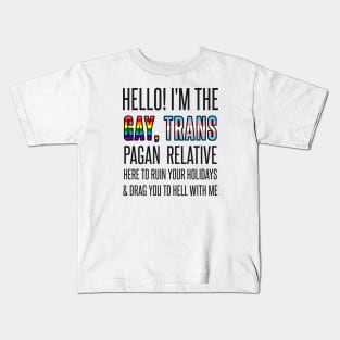 I’M THE GAY, TRANS PAGAN RELATIVE Kids T-Shirt